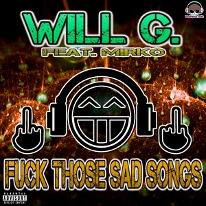 Обложка для Will G. feat. Mirko - Fuck Those Sad Songs