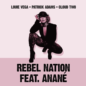 Обложка для Louie Vega, Patrick Adams, Cloud Two feat. Anané - Rebel Nation (feat. Anané)