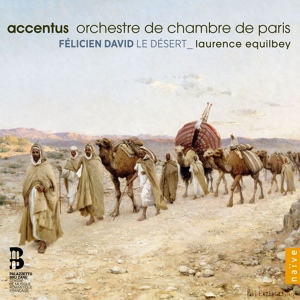 Обложка для Orchestre de chambre de Paris, Accentus, Laurence Equilbey, Cyrille Dubois - Le Désert, Nuit: IV. La rêverie du soir
