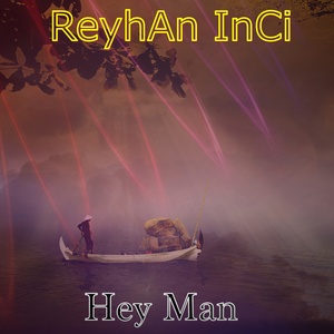 Обложка для Reyhan Inci - Hey Man