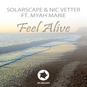 Обложка для Solarscape & Nic Vetter Ft. Myah Marie - Feel Alive (Dub Vocal Edit)