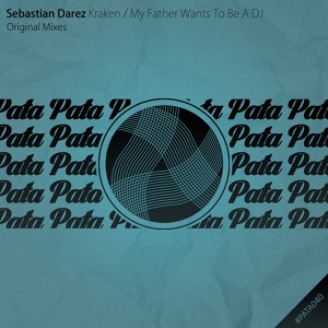 Обложка для Sebastian Darez - My Father Wants To Be A DJ