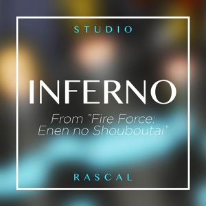 Обложка для Studio Rascal - Inferno (From "Fire Force: Enen no Shouboutai")