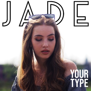 Обложка для Jade - Your Type