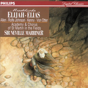 Обложка для Sir Thomas Allen, Yvonne Kenny, Academy of St Martin in the Fields, Sir Neville Marriner - Mendelssohn: Elijah, Op. 70, MWV A25 / Part 2 - "Night falleth round me! O Lord"