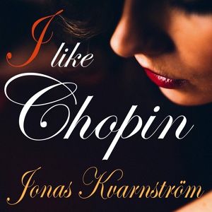 Обложка для Jonas Kvarnström - I Like Chopin