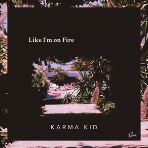 Обложка для Karma Kid - Like I'm on Fire
