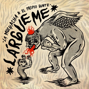 Обложка для La Muchacha, El propio junte - Lárgueme
