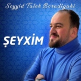 Обложка для Seyyid Taleh Boradigahi - Şeyxim