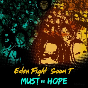 Обложка для Eden Fight feat. Soom T - Must Be Hope