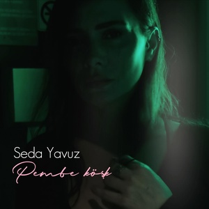 Обложка для Seda Yavuz - Pembe Köşk