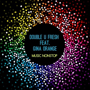 Обложка для Double U Fresh feat. Gina Orange - Music Nonstop
