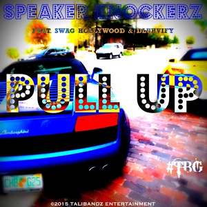 Обложка для Speaker Knockerz feat. Swag Hollywood - Pull up (feat. Swag Hollywood & Dluhvify)