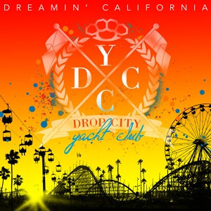 Обложка для Drop City Yacht Club - Dreamin' California