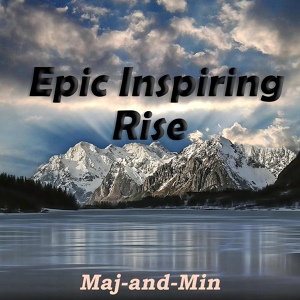 Обложка для Maj-and-Min - Epic inspiring rise