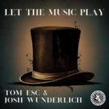 Обложка для Tom ESC, Josh Wunderlich - Let The Music Play