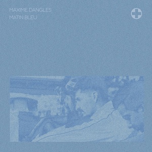 Обложка для Maxime Dangles feat. Seroplexx - Matin Bleu