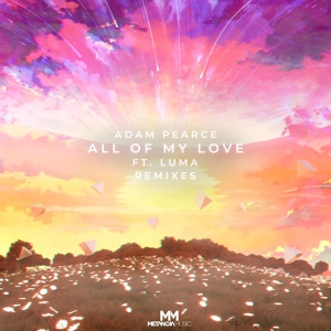 Обложка для Adam Pearce feat. Luma - All Of My Love (LionX x Eko Remix)