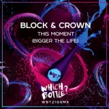 Обложка для Block & Crown - This Moment (Bigger The Life) (Radio Edit)