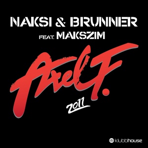 Обложка для Naksi, Brunner feat. Makszim - Axel F 2011