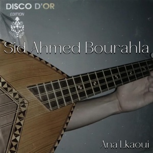 Обложка для Sid Ahmed Bourahla - Ana Lkaoui