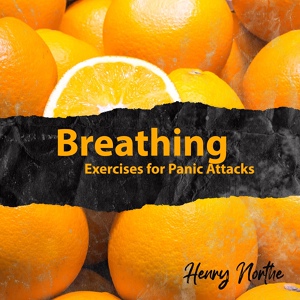 Обложка для Henry Northe - Breathing Exercises for Panic Attacks