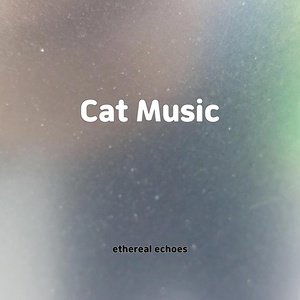 Обложка для ethereal echoes - Cat Music