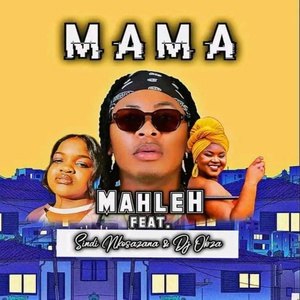 Обложка для Mahleh feat. Sindi Nkosazana, Dj Obza - Mama (feat. Sindi Nkosazana & Dj Obza)