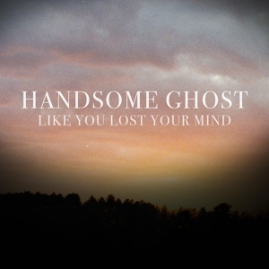 Обложка для Handsome Ghost - Like You Lost Your Mind