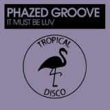 Обложка для Phazed Groove - It Must Be Luv