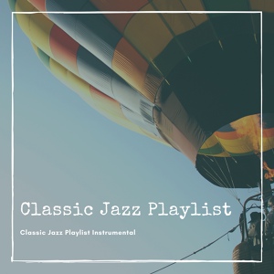 Обложка для Classic Jazz Playlist - Classic Jazz Playlist