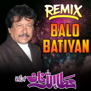 Обложка для Attaullah Khan Esakhelvi - Balo Batiyan REMIX