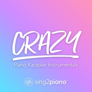Обложка для Sing2Piano - Crazy (Originally Performed by Gnarls Barkley)