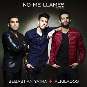 Обложка для Sebastian Yatra feat. Alkilados - No Me Llames (feat. Alkilados)