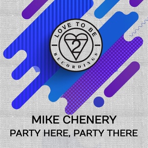 Обложка для Mike Chenery - Party Here, Party There