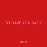 Обложка для Tourist - To Have You Back