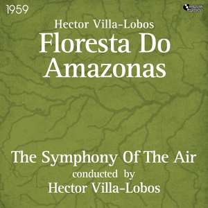 Обложка для The Symphony of the Air feat. Hector Villa-Lobos - Fourth Bird Song