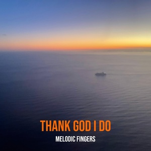 Обложка для Melodic Fingers - Thank God I Do