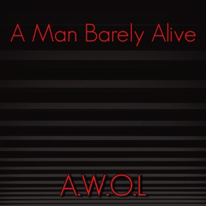 Обложка для A Man Barely Alive - A.W.O.L