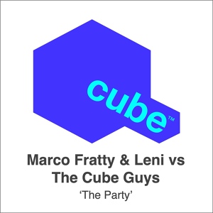 Обложка для [■ ▶ ▮▮] ® The Cube Guys, Marco Fratty, L.e.n.i. - The Party (Original Mix) ★ EXCLUSIVE! for club5485048 ★ [track at ➨ 06.12.2013] - Tech House