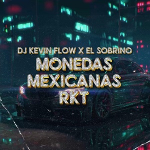 Обложка для Dj Kevin Flow - Monedas Mexicanas Rkt