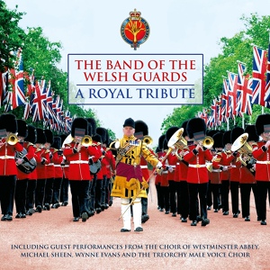 Обложка для The Band Of The Welsh Guards - Men of Harlech (feat. Treorchy Male Choir)