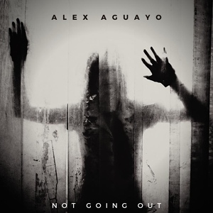 Обложка для Alex Aguayo - Not Going Out