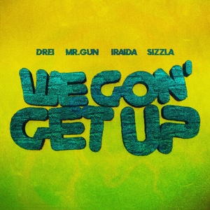 Обложка для Drei, Mr. Gun, Sizzla, IRAIDA - We Gon' Get Up