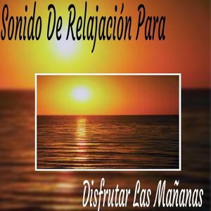 Обложка для Sonido De Relajación - Sonido del Sol