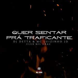 Обложка для Club Mil Grau, MC Luizinho JD - Quer Sentar Prá Traficante