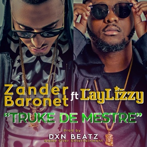 Обложка для Zander Baronet feat. Laylizzy - Truke de Mestre (feat. Laylizzy)