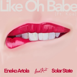 Обложка для Eneko Artola, Solar State, KOA - Like Oh Babe