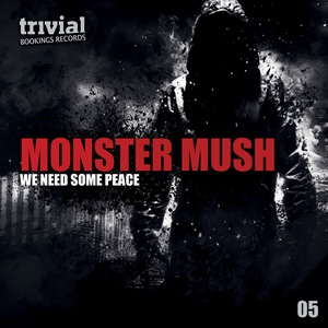 Обложка для Monster Mush - We Need Some Peace (Instigator Remix)