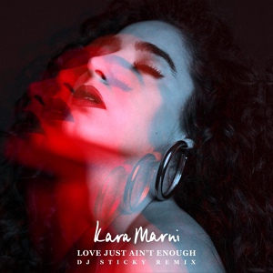 Обложка для Kara Marni - Love Just Ain't Enough (Sticky Remix)